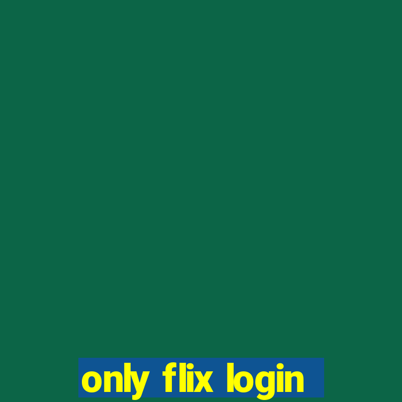 only flix login